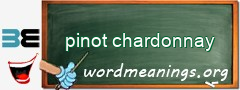 WordMeaning blackboard for pinot chardonnay